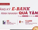 Khuyến mãi hấp dẫn tại Agribank khi đăng ký E-Bank