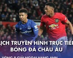 Lịch trực tiếp bóng đá châu Âu 7-11: Man United gặp Everton