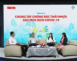 Kéo giảm tác hại của rác thải nhựa: Chuyện không của riêng ai