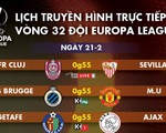 Lịch trực tiếp Europa League ngày 21-2: Tâm điểm Man United, Arsenal