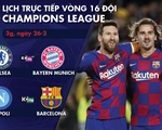 Lịch trực tiếp Champions League: Chelsea gặp Bayern Munich, Napoli - Barca