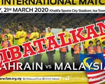 Trận giao hữu giữa Bahrain và tuyển Malaysia bị hủy bỏ vì dịch COVID-19