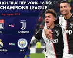 Lịch trực tiếp Champions League: Real Madrid - Man City