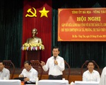 Bí thư Bà Rịa - Vũng Tàu: Không giúp cho cuộc sống người dân tốt hơn thì nên nghỉ