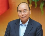 Thủ tướng: Nếu chúng ta chậm trễ, dịch bệnh sẽ hạ nốc ao chúng ta