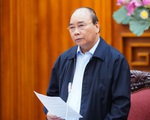 Thủ tướng: Tạm dừng mọi hoạt động hội họp, tập trung trên 20 người