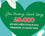 VPBank tặng bảo hiểm Anti - COVID cho 40.000 người
