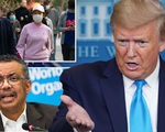 Dịch COVID-19 sáng 15-4: Ông Trump tuyên bố tạm ngừng tài trợ cho WHO