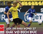Lịch trực tiếp vòng 27 Bundesliga hôm nay 23-5