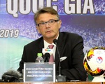 VFF tuyển chọn giám đốc kỹ thuật mới, không phải ông Philippe Troussier