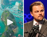 Leonardo DiCaprio đăng video về vịnh Lan Hạ, đạt hơn 1 triệu lượt xem