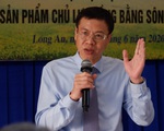 Đề xuất 3 chương trình phát triển khoa học - công nghệ cho Đồng bằng sông Cửu Long
