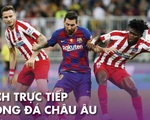 Lịch trực tiếp bóng đá châu Âu ngày 1-7: 