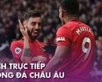 Lịch trực tiếp bóng đá châu Âu 14-7: Chờ Man United  vào tốp 3