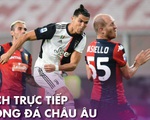 Lịch trực tiếp bóng đá châu Âu 4-7: Man United, Juventus hâm nóng tối thứ bảy