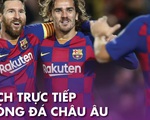 Lịch trực tiếp bóng đá châu Âu 9-7: Nhiều trận cầu đáng xem