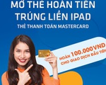 Mở thẻ hoàn tiền – Trúng liền iPad với thẻ Sacombank Mastercard