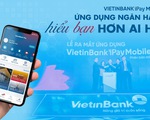 VietinBank iPay Mobile - Ứng dụng ngân hàng hiểu bạn hơn ai hết