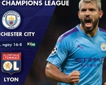 Lịch trực tiếp tứ kết Champions League: Man City - Lyon