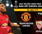 Lịch thi đấu, trực tiếp bán kết Europa League: Man United - Sevilla