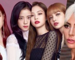 Nghe nhạc BlackPink, Lady Gaga xua tan mọi buồn chán