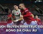 Lịch trực tiếp bóng đá châu Âu 30-1: Tâm điểm Man United - Arsenal