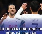 Lịch trực tiếp bóng đá châu Âu 17-10: Mourinho đối đầu Juventus, Barca, Bayern ra sân