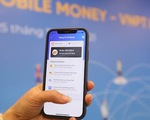 Việt Nam chính thức có dịch vụ Mobile Money trên cả nước