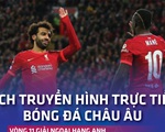 Lịch trực tiếp bóng đá châu Âu 7-11: Everton - Tottenham, AC Milan - Inter