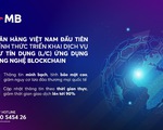 Ngân hàng Việt đầu tiên chính thức triển khai dịch vụ L/C dùng blockchain