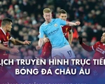 Lịch trực tiếp bóng đá châu Âu 7-2: Đại chiến Liverpool - Man City
