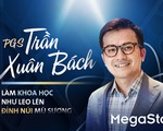 PGS Trần Xuân Bách: Làm khoa học như leo lên đỉnh núi mù sương