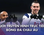 Lịch trực tiếp bóng đá châu Âu 14-3: 