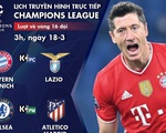 Lịch trực tiếp Champions League 18-3: Tâm điểm Chelsea - Atletico Madrid