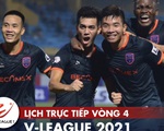 Lịch trực tiếp vòng 4 V-League 2021: HAGL lên đầu bảng?