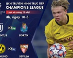 Lịch trực tiếp Champions League ngày 10-3: Juventus - Porto, Dortmund - Sevilla