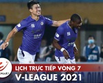 Lịch trực tiếp vòng 7 V-League 2021: Hải Phòng gặp HAGL, Đà Nẵng đụng Hà Nội