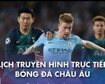 Lịch trực tiếp bóng đá châu Âu: Man City và Tottenham tranh chức vô địch