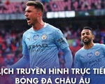 Lịch trực tiếp bóng đá châu Âu 1-5: Real, Man City, Chelsea thi đấu