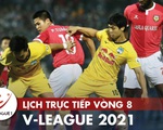 Lịch trực tiếp vòng 8 V-League: Đà Nẵng và HAGL tranh ngôi đầu