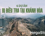 Toàn cảnh 6 dự án bị điều tra tại Khánh Hòa