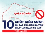 10 chốt kiểm soát ở cửa ngõ quận Gò Vấp cụ thể ra sao?