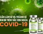 Cần làm gì và tránh gì khi tiêm vắc xin ngừa COVID-19?