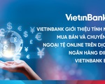 Dễ dàng mua, bán và chuyển ngoại tệ online với VietinBank eFAST
