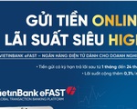 VietinBank cộng lãi suất tới 0,3% khi gửi tiết kiệm online