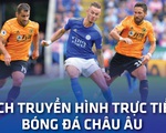 Lịch trực tiếp bóng đá châu Âu ngày 24-8: 5 trận đấu muộn đáng xem