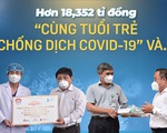 Hơn 18 tỉ đồng Cùng Tuổi Trẻ chống dịch COVID-19