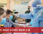 Đọc báo cùng bạn 7-8: Hạ nhiệt điểm nóng COVID-19 Bình Dương