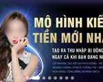 Lừa đảo kiếm tiền online mùa dịch: Mất hàng trăm triệu vì ham siêu lãi