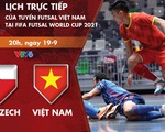 Lịch thi đấu futsal Việt Nam - CH Czech ở World Cup 2021